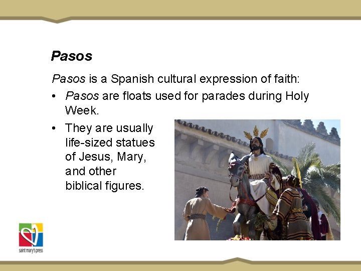 Pasos is a Spanish cultural expression of faith: • Pasos are floats used for