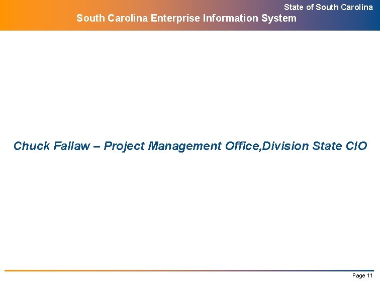 State of South Carolina Enterprise Information System Chuck Fallaw – Project Management Office, Division