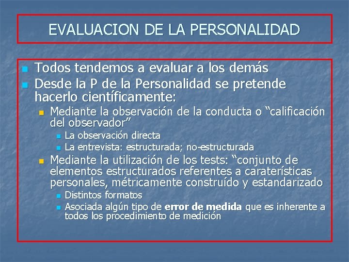 EVALUACION DE LA PERSONALIDAD n n Todos tendemos a evaluar a los demás Desde EVALUACION DE LA PERSONALIDAD n n Todos tendemos a evaluar a los demás Desde