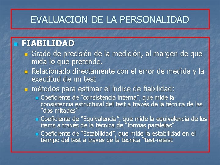 EVALUACION DE LA PERSONALIDAD n FIABILIDAD n n n Grado de precisión de la EVALUACION DE LA PERSONALIDAD n FIABILIDAD n n n Grado de precisión de la