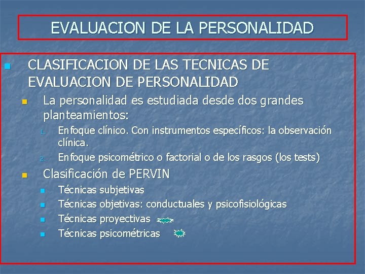 EVALUACION DE LA PERSONALIDAD n CLASIFICACION DE LAS TECNICAS DE EVALUACION DE PERSONALIDAD n EVALUACION DE LA PERSONALIDAD n CLASIFICACION DE LAS TECNICAS DE EVALUACION DE PERSONALIDAD n