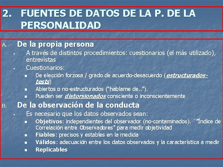 2. FUENTES DE DATOS DE LA PERSONALIDAD De la propia persona A. • • 2. FUENTES DE DATOS DE LA PERSONALIDAD De la propia persona A. • •