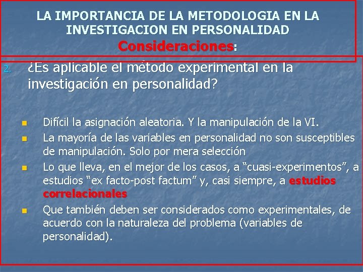 LA IMPORTANCIA DE LA METODOLOGIA EN LA INVESTIGACION EN PERSONALIDAD Consideraciones: ¿Es aplicable el LA IMPORTANCIA DE LA METODOLOGIA EN LA INVESTIGACION EN PERSONALIDAD Consideraciones: ¿Es aplicable el
