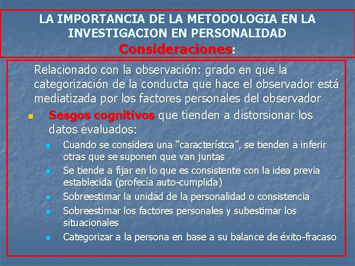 LA IMPORTANCIA DE LA METODOLOGIA EN LA INVESTIGACION EN PERSONALIDAD Consideraciones: 3. Relacionado con LA IMPORTANCIA DE LA METODOLOGIA EN LA INVESTIGACION EN PERSONALIDAD Consideraciones: 3. Relacionado con