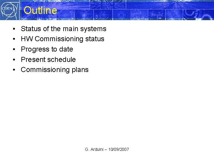 Outline • • • Status of the main systems HW Commissioning status Progress to