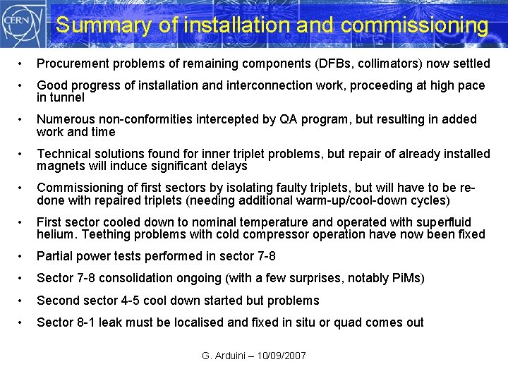 Summary of installation and commissioning • Procurement problems of remaining components (DFBs, collimators) now