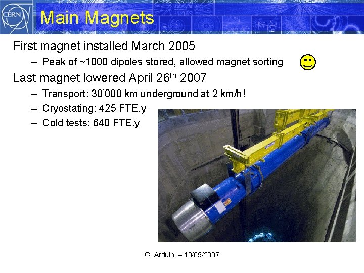 Main Magnets First magnet installed March 2005 – Peak of ~1000 dipoles stored, allowed