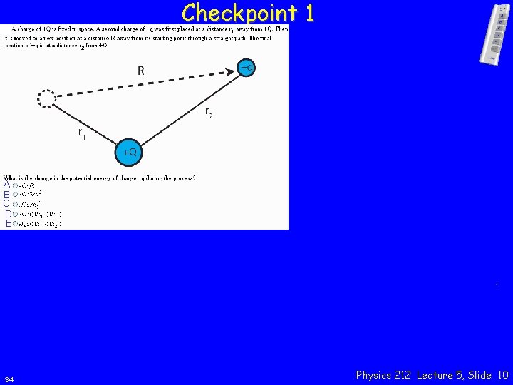 Checkpoint 1 A B C D E 34 Physics 212 Lecture 5, Slide 10