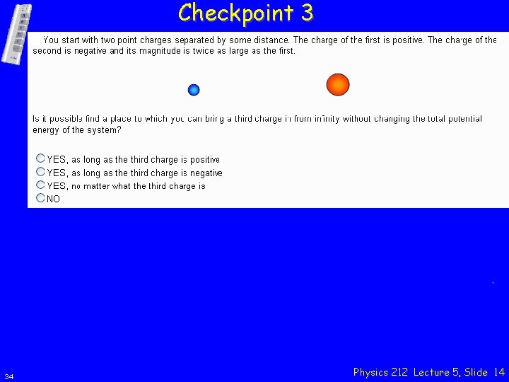Checkpoint 3 34 Physics 212 Lecture 5, Slide 14 