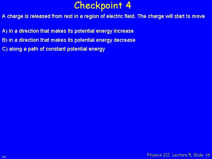 Checkpoint 4 A charge is released from rest in a region of electric field.