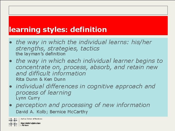 learning styles: definition • the way in which the individual learns: his/her strengths, strategies,