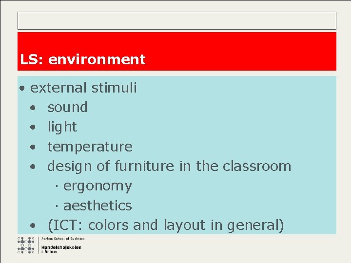 LS: environment • external stimuli • sound • light • temperature • design of