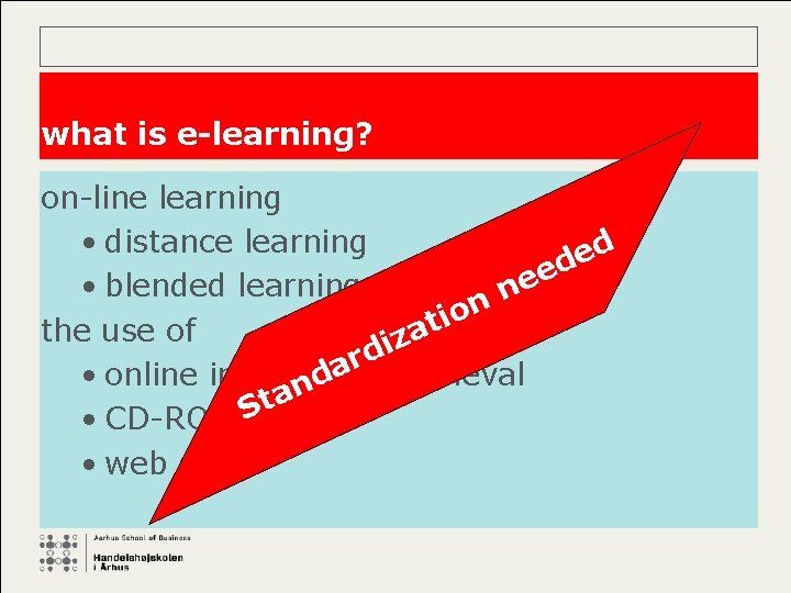 what is e-learning? on-line learning • distance learning d e e • blended learning