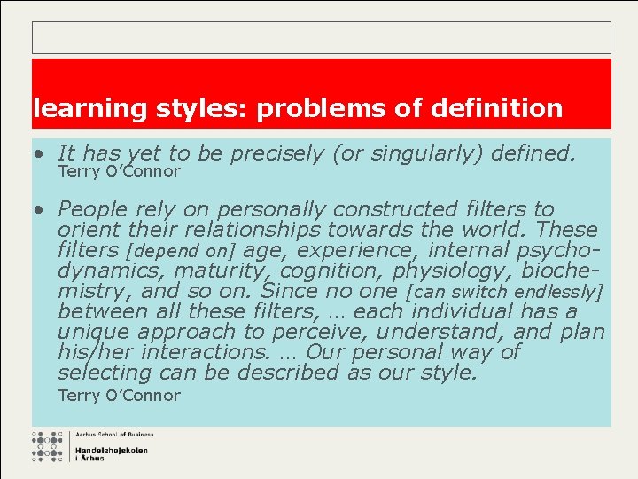 learning styles: problems of definition • It has yet to be precisely (or singularly)