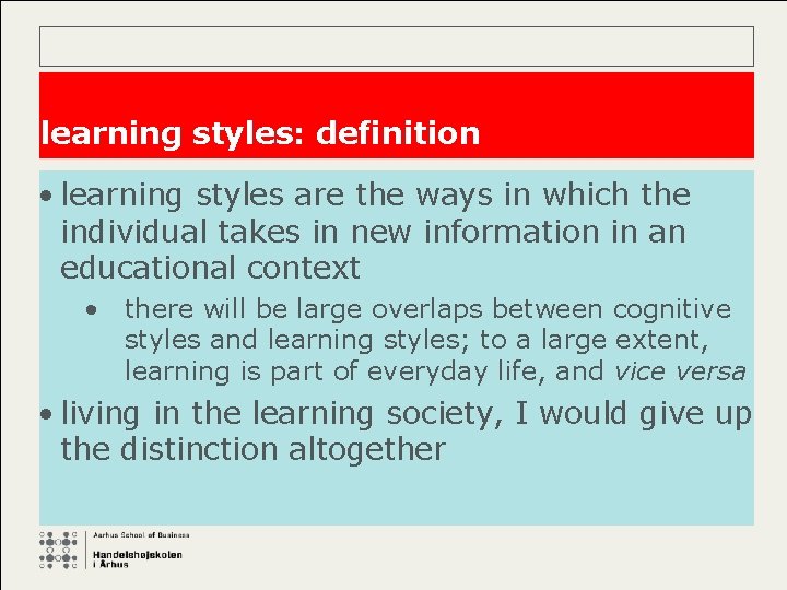 learning styles: definition • learning styles are the ways in which the individual takes