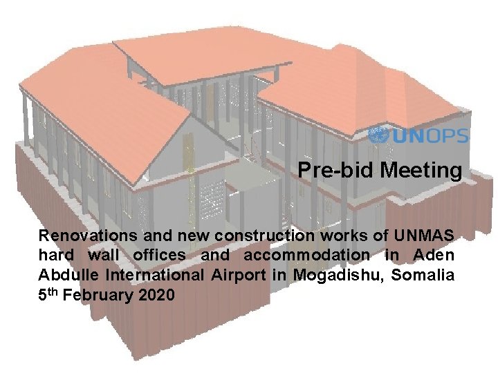 Pre-bid Meeting Renovations and new construction works of UNMAS hard wall offices and accommodation