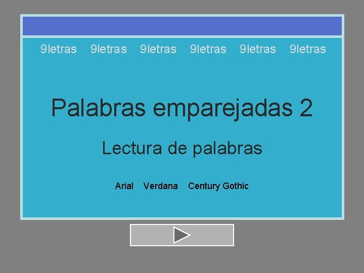 9 letras 9 letras Palabras emparejadas 2 Lectura de palabras Arial Verdana Century Gothic