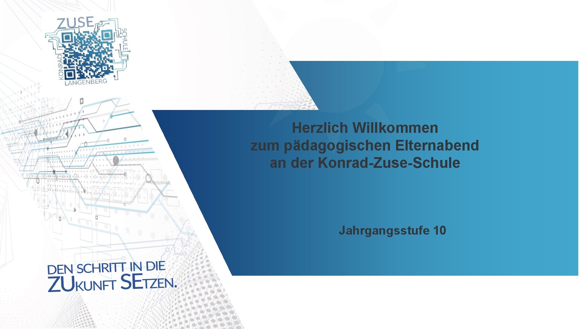Herzlich Willkommen zum pädagogischen Elternabend an der Konrad-Zuse-Schule Jahrgangsstufe 10 