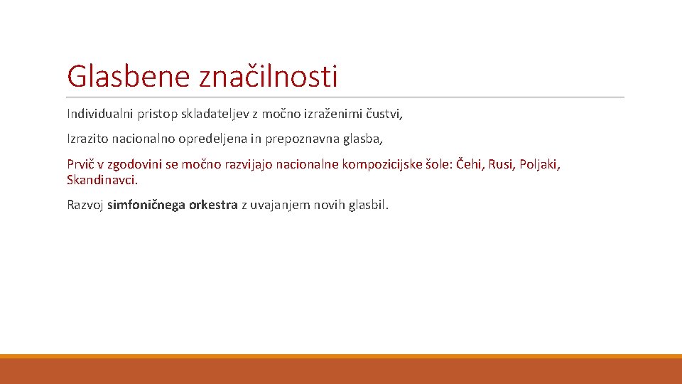 Glasbene značilnosti Individualni pristop skladateljev z močno izraženimi čustvi, Izrazito nacionalno opredeljena in prepoznavna