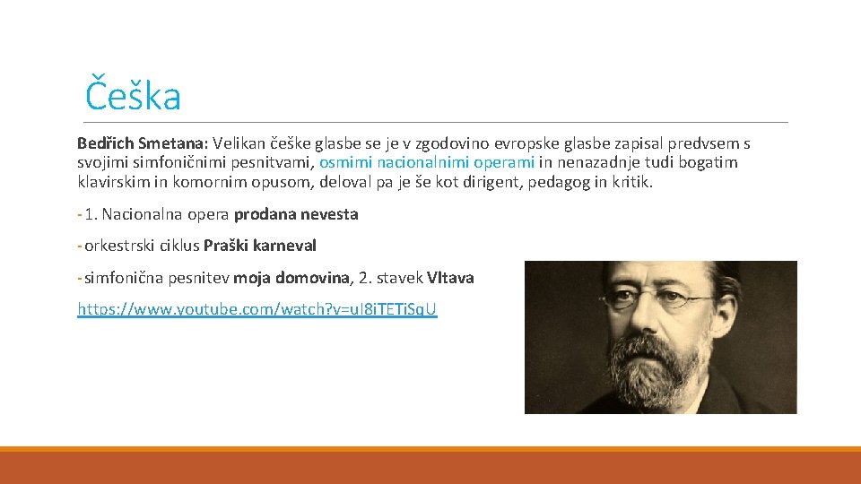 Češka Bedřich Smetana: Velikan češke glasbe se je v zgodovino evropske glasbe zapisal predvsem