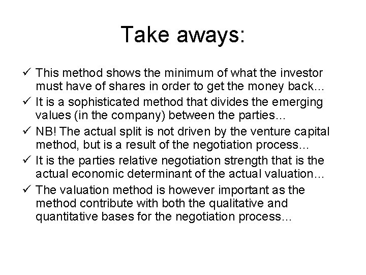 Take aways: ü This method shows the minimum of what the investor must have