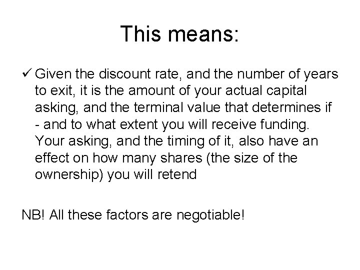 This means: ü Given the discount rate, and the number of years to exit,