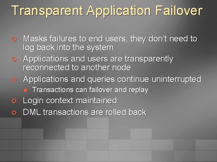 Transparent Application Failover ¢ ¢ ¢ Masks failures to end users; they don’t need