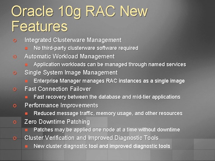 Oracle 10 g RAC New Features ¢ Integrated Clusterware Management n ¢ Automatic Workload