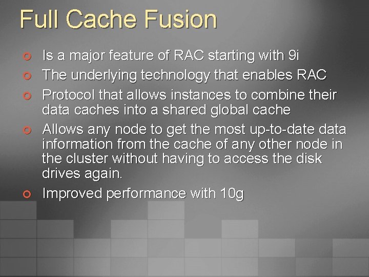 Full Cache Fusion ¢ ¢ ¢ Is a major feature of RAC starting with