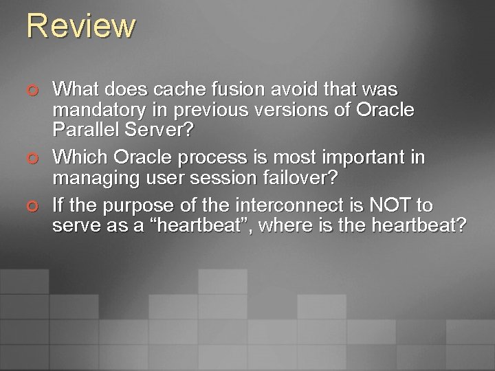 Review ¢ ¢ ¢ What does cache fusion avoid that was mandatory in previous