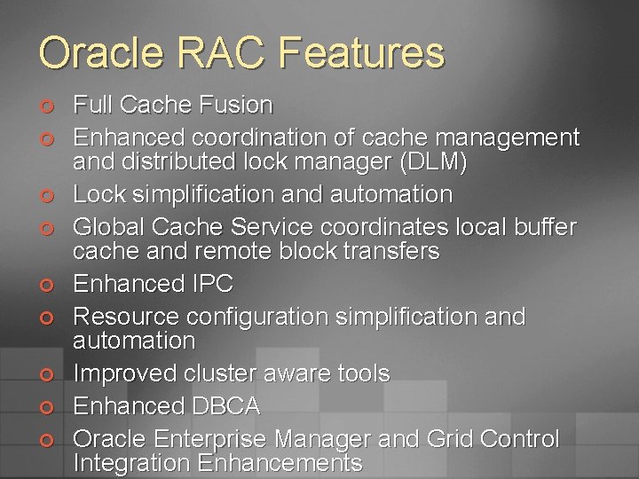 Oracle RAC Features ¢ ¢ ¢ ¢ ¢ Full Cache Fusion Enhanced coordination of