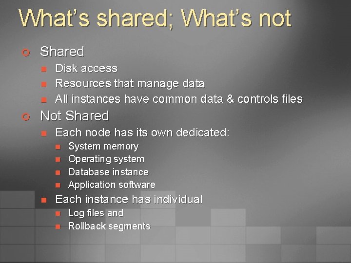 What’s shared; What’s not ¢ Shared n n n ¢ Disk access Resources that
