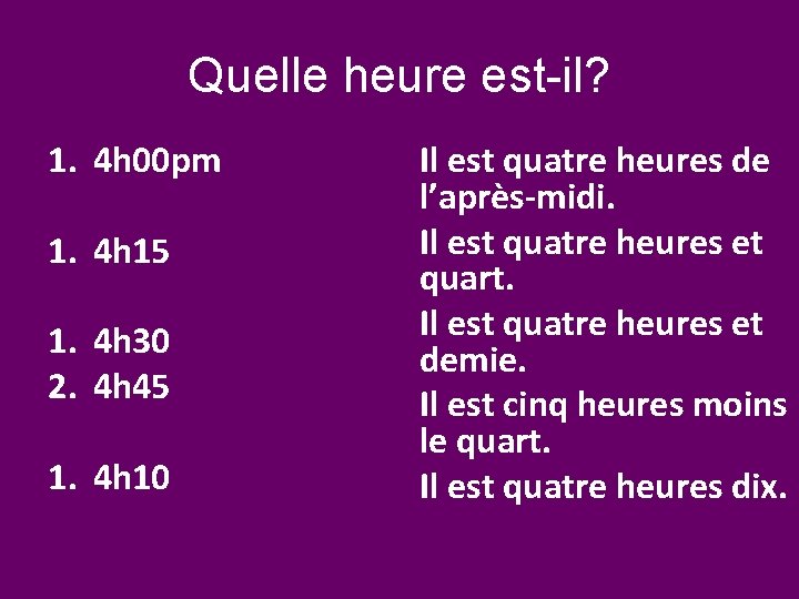 Quelle heure est-il? 1. 4 h 00 pm 1. 4 h 15 1. 4