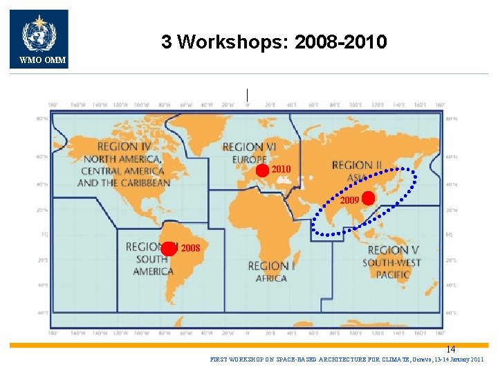 3 Workshops: 2008 -2010 WMO OMM 2010 2009 2008 14 FIRST WORKSHOP ON SPACE-BASED