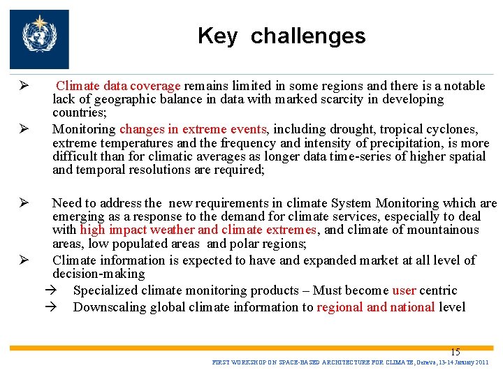 Key challenges Ø Ø Climate data coverage remains limited in some regions and there