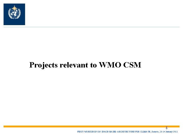 Projects relevant to WMO CSM 8 FIRST WORKSHOP ON SPACE-BASED ARCHITECTURE FOR CLIMATE, Geneva,