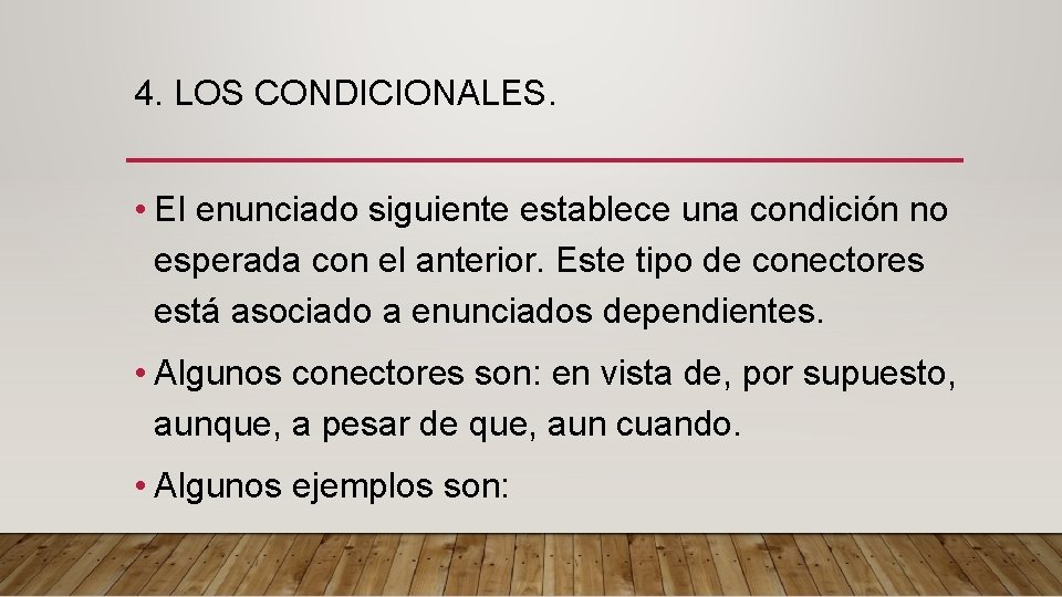 4. LOS CONDICIONALES. • El enunciado siguiente establece una condición no esperada con el