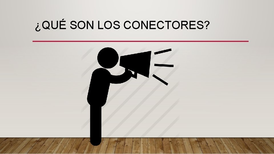 ¿QUÉ SON LOS CONECTORES? 