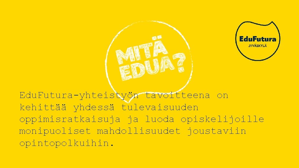 Edu. Futura-yhteistyön tavoitteena on kehittää yhdessä tulevaisuuden oppimisratkaisuja ja luoda opiskelijoille monipuoliset mahdollisuudet joustaviin