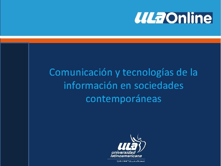 Comunicación y tecnologías de la información en sociedades contemporáneas 
