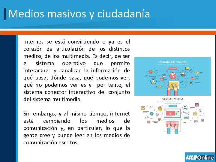 Medios masivos y ciudadanía Internet se está convirtiendo o ya es el corazón de