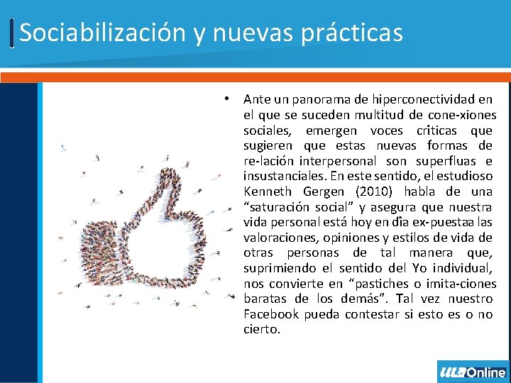 Sociabilización y nuevas prácticas • Ante un panorama de hiperconectividad en el que se