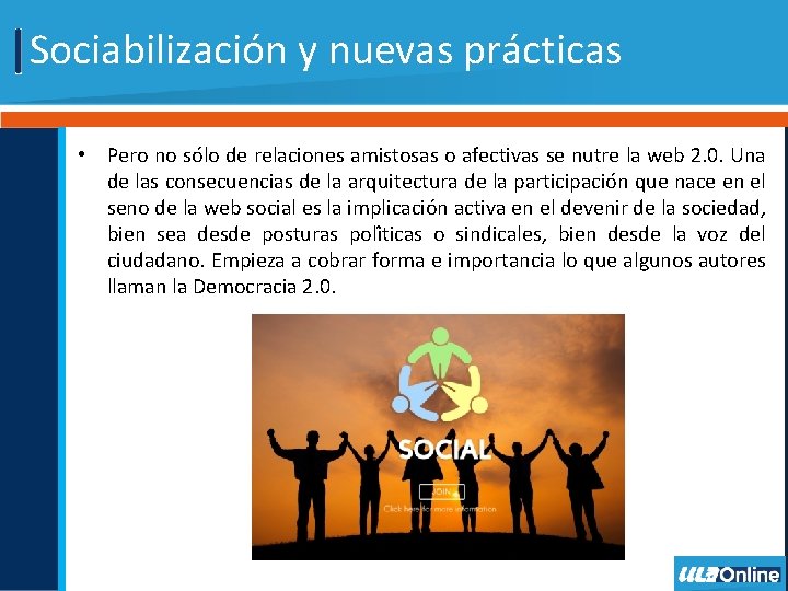 Sociabilización y nuevas prácticas • Pero no so lo de relaciones amistosas o afectivas