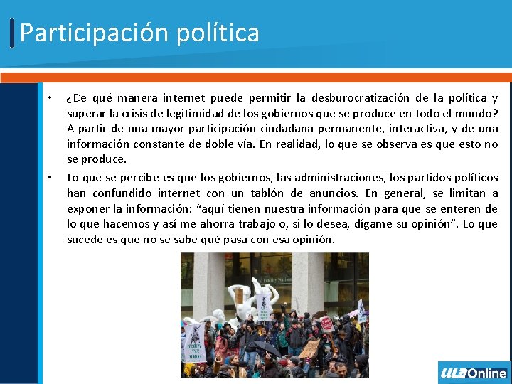 Participación política • • ¿De qué manera internet puede permitir la desburocratización de la