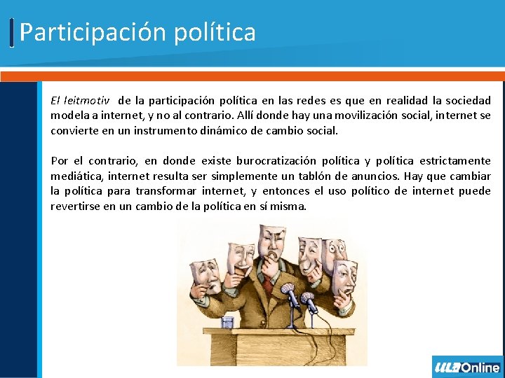 Participación política El leitmotiv de la participación política en las redes es que en