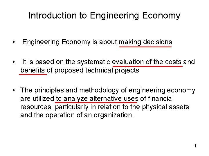 Introduction to Engineering Economy • Engineering Economy is about making decisions • It is