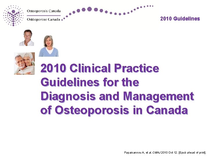 2010 Guidelines 2010 Clinical Practice Guidelines for the Diagnosis and Management of Osteoporosis in