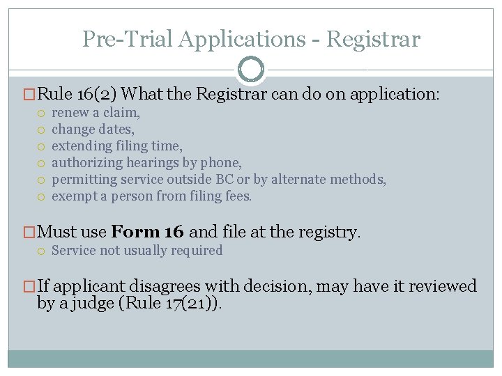 Pre-Trial Applications - Registrar �Rule 16(2) What the Registrar can do on application: renew