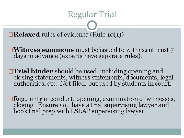 Regular Trial �Relaxed rules of evidence (Rule 10(1)) �Witness summons must be issued to