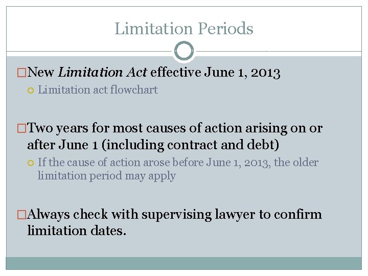 Limitation Periods �New Limitation Act effective June 1, 2013 Limitation act flowchart �Two years